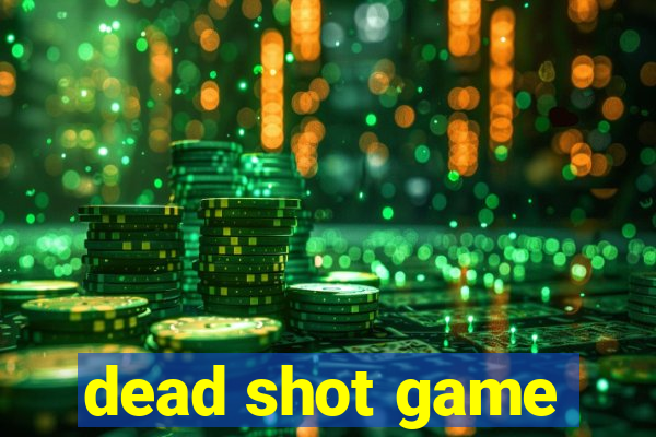 dead shot game